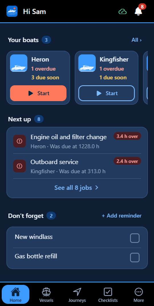 The MyBoatMate Home screen, headed “Hi Sam” with the MyBoatMate logo: Your boats, Heron and Kingfisher, each with its maintenance status and a Start button; Next up showing an overdue engine oil and filter change on Heron and an overdue outboard service on Kingfisher; and a Don’t forget list with “New windlass” and “Gas bottle refill”.